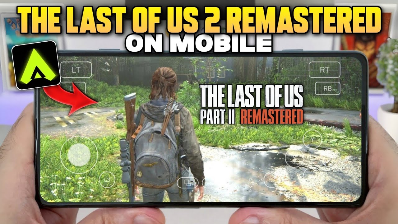 The Last Of Us 2 Mobile Gameplay